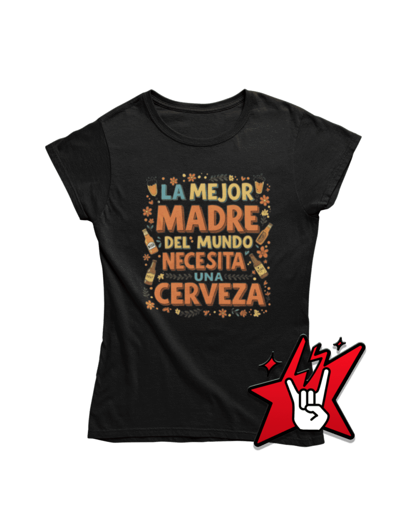 La Mejor Madre Del Mundo Necestia Una Cerveza